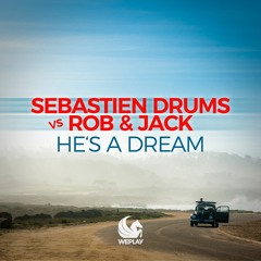 Sebastien Drums Vs Rob & Jack - He's A Dream (Rob & Jack Remix)