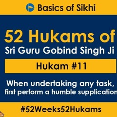 Hukam #11 Of 52 - When Undertaking Any Task, First Perform A Humble Supplication