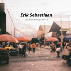 LOWMONEYMUSICMIX 13 - Erik Sebastiaan