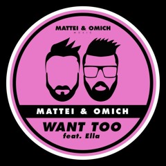 Mattei & Omich feat. Ella - Want Too [Mattei & Omich Music]