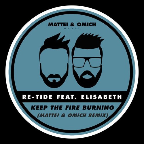 Stream ReTide Feat. Elisabeth Keep The Fire Burning (Mattei & Omich