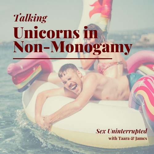 Show 15: Talking Unicorns (Single Ladies) in Non-Monogamy
