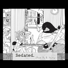 Sedated (Prod. By B. Young)