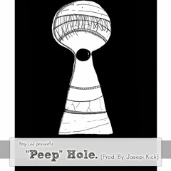 "Peep" Hole (Prod. Jasepi Kicks)