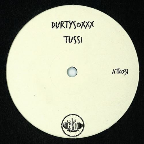 ATK031-Durtysoxxx "Tussi"(T78 Remix)(Preview)(Out Now)