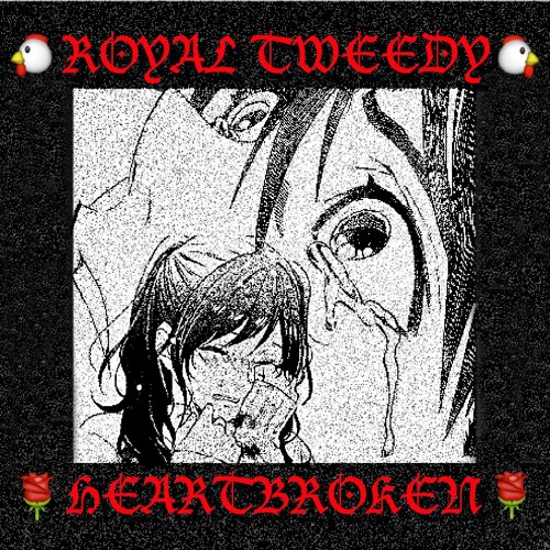 Royal Tweedy - H34RTBROKEN 💔(FREE DL ON VTINES DAY)
