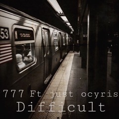 Difficult - 777 Ft. Just Ocyris V1