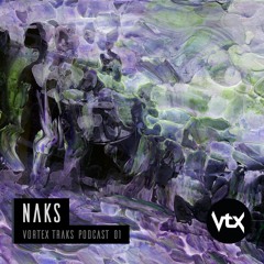 Vortex Traks Podcast 01 - Naks