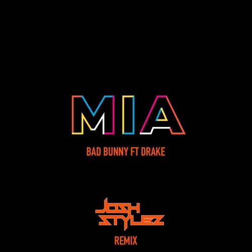 Bad Bunny Ft Drake MIA (JOSH STYLEZ REMIX) by Josh Stylez - Free download  on ToneDen