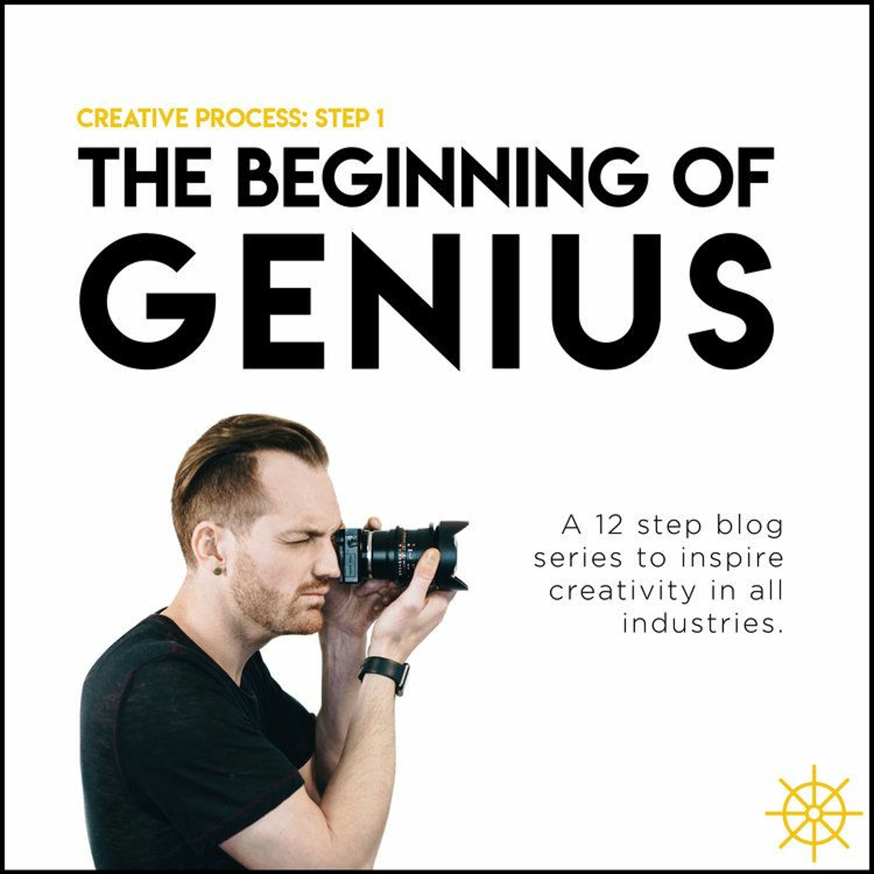 Creative Process : Step 1 : The Beginning Of Genius
