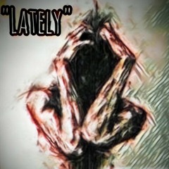 "Lately"(Prod By. MKSB)