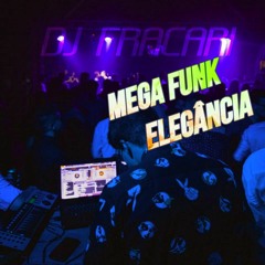 MEGA FUNK ELEGÂNCIA • 2K19 • DJ FRACARI