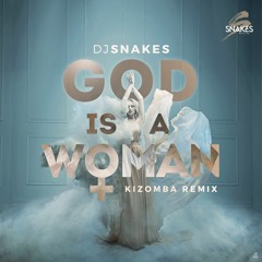 God Is A Woman - Dj Snakes Kizomba Remix
