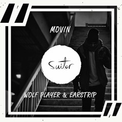 Wolf Player & Earstrip - Movin [ FREE DOWNLOAD ]
