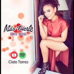 095. Más Fuerte (Salsa) - Cielo Torres 2019 [Linn Chavez]
