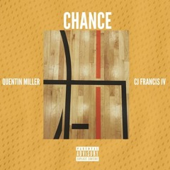 Quentin Miller  CJ Francis IV - Chance
