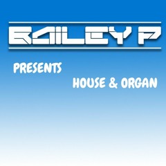 House & Organ Vol.1 - 👻Snapchat👻~ DJBAILEYP