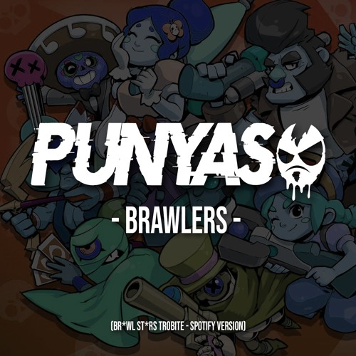 Punyaso Brawlers Brawl Stars Trap Dubstep Remix By Punyaso
