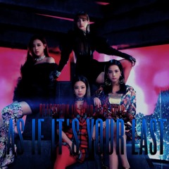 BLACKPINK-AS IF IT’S YOUR LAST (IN YOUR AREA TOUR)