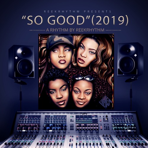So Good (Destiny's Child Remix 2019) Prod. ReekRhythm