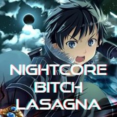 Nightcore - Bitch Lasagna (PewDiePie & Part In Backyard)