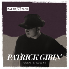 Razor-N-Tape Podcast - Episode 41: Patrick Gibin