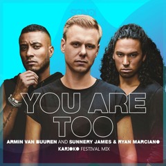 Armin Van Buuren And Sunnery James & Ryan Marciano - You Are Too (KARIOKO Festival Mix)