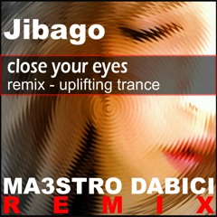 JIBAGO - close your eyes - MA3STRO DABICI REMIX