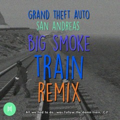 GTA San Andreas - Big Smoke - All we had to do was follow the damn train CJ (Remix)
