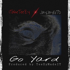 1TakeTeeZy - Go Yard (feat. JayJayGtd) Prod By TeeZy