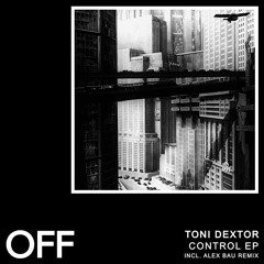 Toni Dextor - Control [OFF185 | Premiere]
