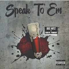 Speak To'Em Feat. Ivan N. YaMouf