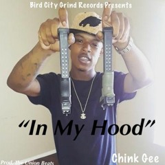 In My Hood - Chink Gee - Prod. The Union Beats