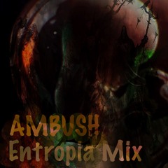 Ambush Entropia Mix