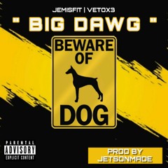 Big Dawg Ft Veto x3 Prod By Jetsonmade