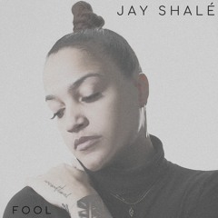 Fool - Jay Shalé