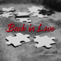 Ryan Hiraoka- Back In Love