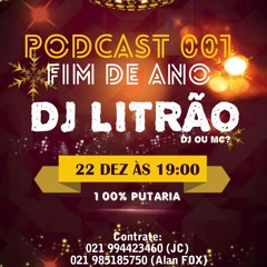=== PODCAST 001 DJ LITRÃO ( O MAIS DEMORADO KKK )