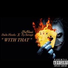 With That - Dada Floxks x The Real Ty Savage