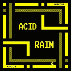 XPLCT -  Acid Rain (Original Mix)