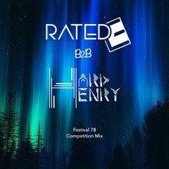 RatedE b2b Hard Henry - Festival 78 Competition Mix