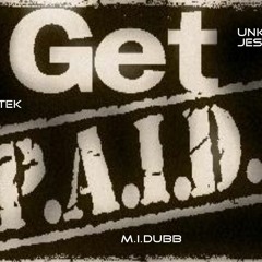 GET PAID FT UNKLE JESSE FT M.I. DUBB,J-TEK