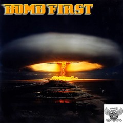 BOMB FIRST