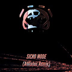 SICKO MODE (Afflatus Remix)