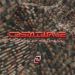 COSMIWAVE - SpAcE of mAdNeSs