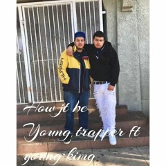 (How it Be)Young Trapper x Young king