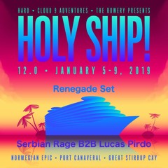 Serbian Rage b2b Lucas Pirdo - Holy Ship 12.0 Renegade Set