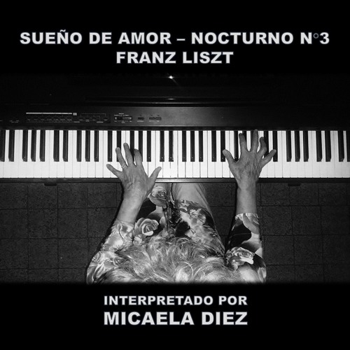 Stream 1. Sueño de Amor - Nocturno N°3 - Franz Liszt by Micaela Diez |  Listen online for free on SoundCloud