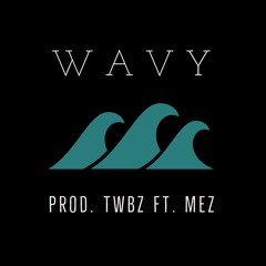 WAVY ft. MEZ