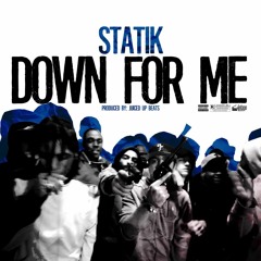 Statik - Down For Me Prod. Juicedup215